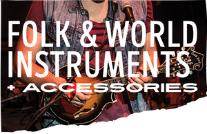 Folk & World Instruments + Accessories