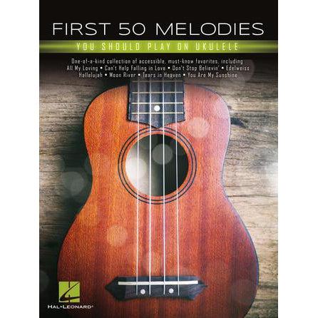 Hal Leonard First 50 Melodies You Should Play On Ukulele