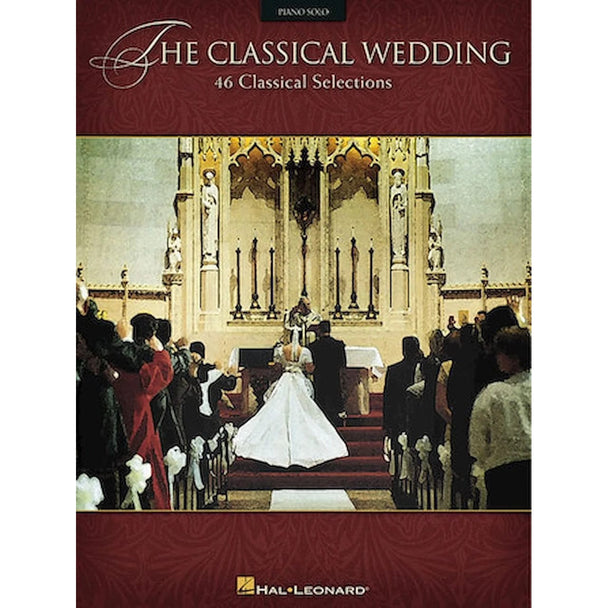 Hal Leonard Classical Wedding, The | 46 Classical Selections | Various Composers