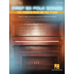 Hal Leonard First 50 Folk Songs You Should Play on the Piano
