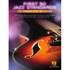 Hal Leonard First 50 Jazz Standards You Should Play on Guitar