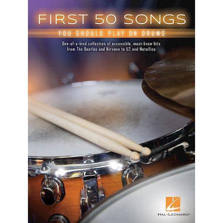 HAL LEONARD FIRST 50 SONGS YOU SHOULD PLAY ON DRUMS