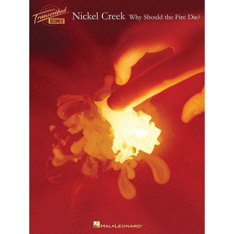 Nickel Creek – Why Should The Fire Die?